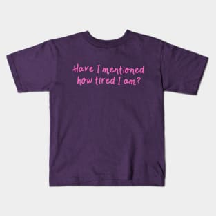 I'm tired Kids T-Shirt